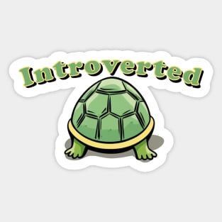 Introverted cute turtle tortoise cartoon stay in my shell Sticker